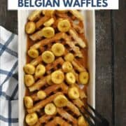 A platter topped with Bananas Foster Belgian Waffles with title graphic across the top.