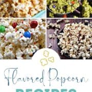 Four images of flavored popcorn recipes with title graphic across the bottom.