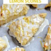 Lemon Scones recipe drizzled with glaze randomly places on parchment paper and sprinkled with lemon zest with title graphic across the top.