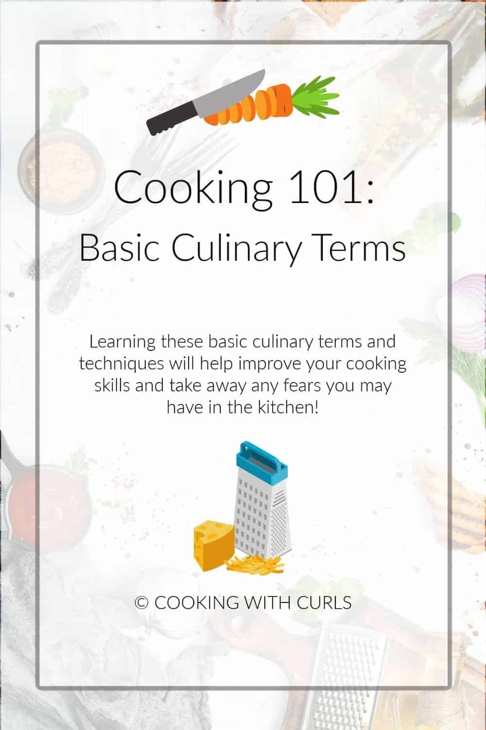 Cooking 101: Basic Culinary Terms graphic image with a knife cutting a carrot and a grater with Swiss cheese.