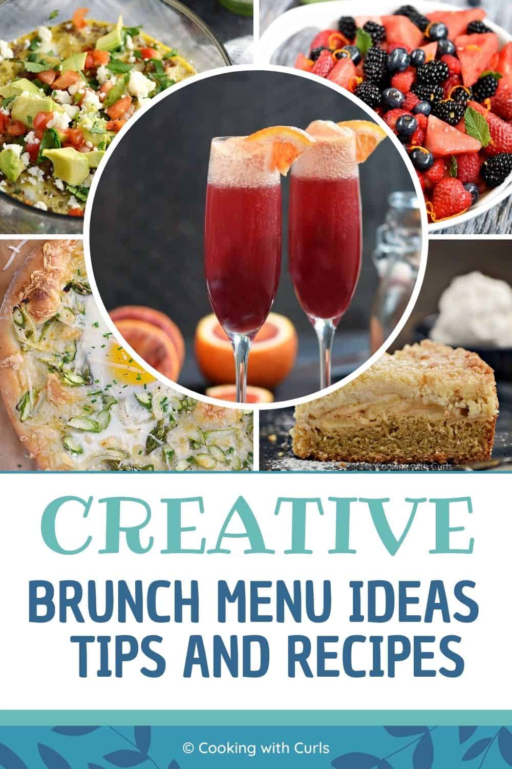 Creative Brunch Menu Ideas graphic with images of egg casserole, fruit salad, egg and asparagus pizza, apple cake and blood orange mimosas in champagne flutes.