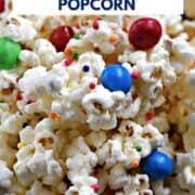 White chocolate covered popcorn with M&Ms and colored sprinkles with title graphic across the top.
